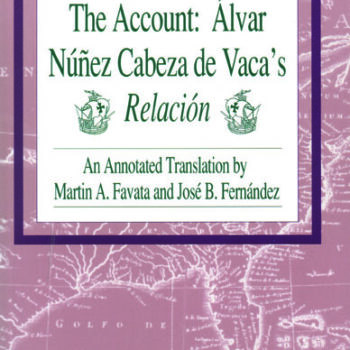 The Account: Álvar Núñez Cabeza de Vaca's Relación