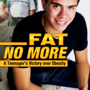 Fat No More: A Teenager’s Victory over Obesity