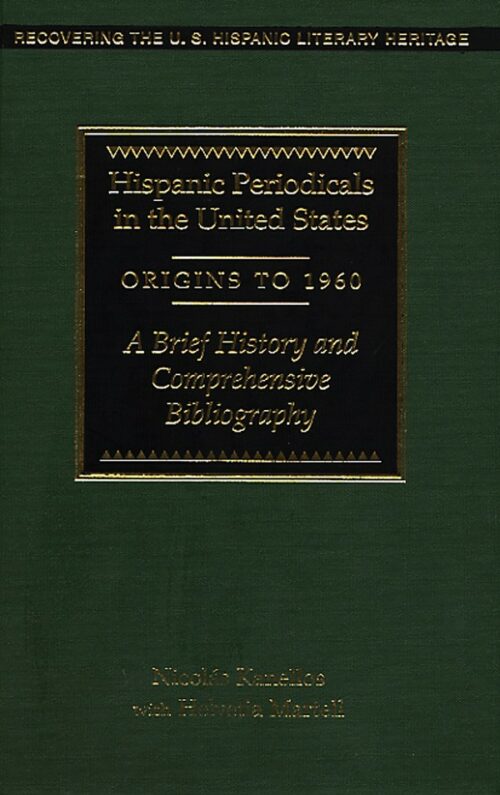Hispanic Periodicals in the United States, Origins to 1960: A Brief History and Comprehensive Bibliography
