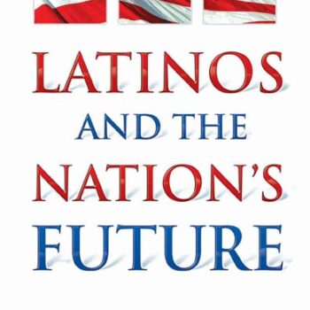 Latinos and the Nation’s Future