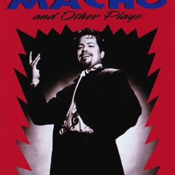 The Pain of the Macho and Other Plays