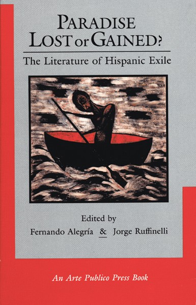 Paradise Lost or Gained: The Literature of Hispanic Exile