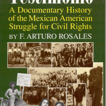 Testimonio: A Documentary History of the Mexican-American Struggle for Civil Rights