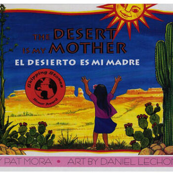 The Desert Is My Mother / El desierto es mi madre