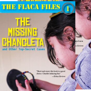 The Missing Chancleta and Other Top-Secret Cases / La chancleta perdida y otros casos secretos