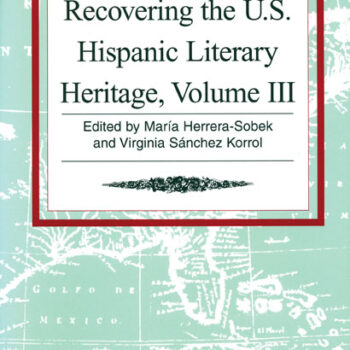 Recovering the U.S. Hispanic Literary Heritage, Volume III