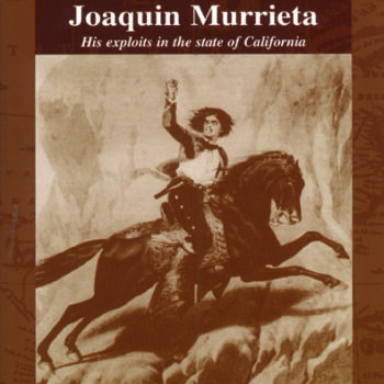 Life and Adventures of the Celebrated Bandit Joaquín Murrieta
