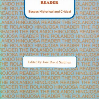 The Rolando Hinojosa Reader: Essays Historical and Critical