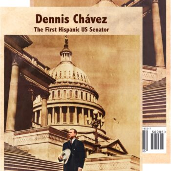 Dennis Chávez: The First Hispanic US Senator / El primer senador hispano de los Estados Unidos