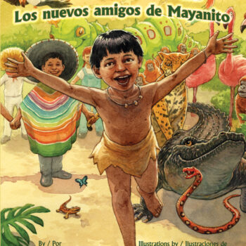 Mayanito’s New Friends / Los nuevos amigos de Mayanito