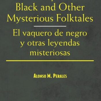 The Vaquero in Black and Other Mysterious Folktales / El vaquero de negro y otras leyendas misteriosas