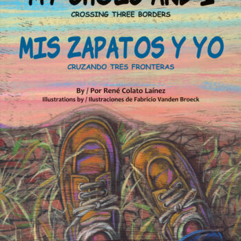 My Shoes and I: Crossing Three Borders / Mis zapatos y yo: Cruzando tres fronteras