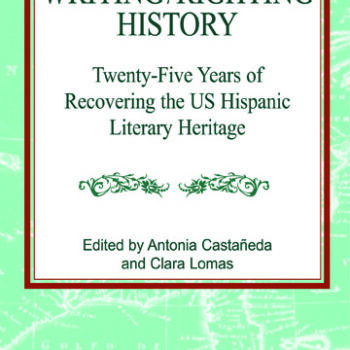 Writing/Righting History: Twenty-Five Years of Recovering the US Hispanic Literary Heritage