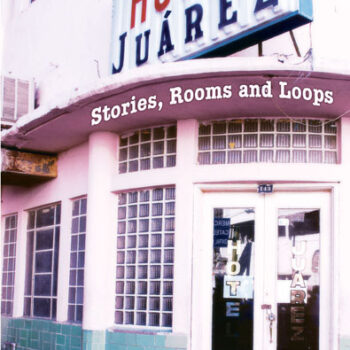 Hotel Juárez: Stories, Rooms and Loops