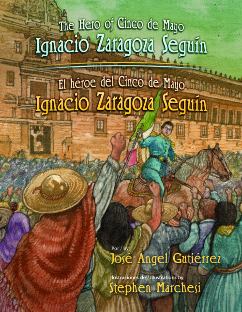 The Hero of Cinco de Mayo/El héroe del Cinco de Mayo: Ignacio Zaragoza Seguín