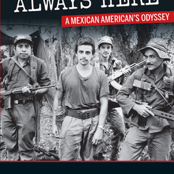 We Were Always Here: A Mexican American’s Odyssey