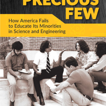 Losing the Precious Few: How America Fails to Educate its Minorities in Science and Engineering