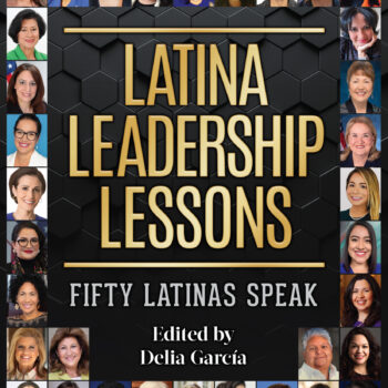 Latina Leadership Lessons: Fifty Latinas Speak