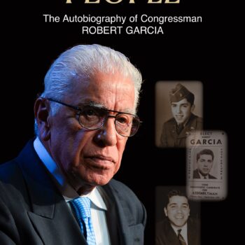 MAN OF THE PEOPLE: THE AUTOBIOGRAPHY OF CONGRESSMAN ROBERT GARCIA