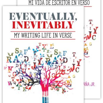Eventually, Inevitably: My Writing Life in Verse / Tarde o temprano era inevitable: Mi vida de escritor en verso