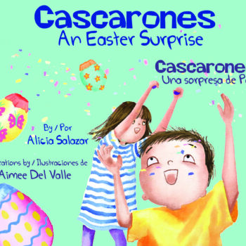 Cascarones: An Easter Surprise / Una sorpresa de Pascuas
